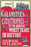 Calamities & catastrophes : the ten absolutely worst years in history