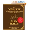 Complete Worst-case Scenario Survival Handbook: Man Skills (Worst-Case Scenario Survival Handbooks)