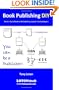 Book Publishing Diy: The Do It Yourself Guide To Self-Publishing Using Lulu And Createspace