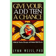 Give Your Add Teen a Chance: A Guide for Parents of Teenagers with Attention Deficit Disorder