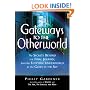 Gateways to the Otherworld: The Secrets Beyond the Final Journey, from the Egyptian Underworld to the Gates in the Sky