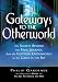 Gateways to the Otherworld: The Secrets Beyond the Final Journey, from the Egyptian Underworld to the Gates in the Sky