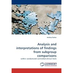 Analysis and interpretations of findings from subgroup comparisons: within randomized controlled clinical trials