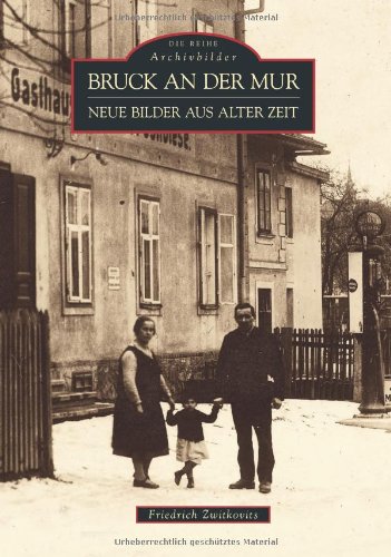 Sutton Verlag Bruck an der Mur: Neue Bilder aus alter Zeit