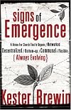 Signs of Emergence: A Vision for Church That Is Always Organic/Networked/Decentralized/Bottom-Up/Communal/Flexible/Always Evolving (emersion: Emergent Villages resources for communities of faith)