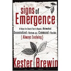Signs of Emergence: A Vision for Church That Is Organic/Networked Decentralized/Bottom-Up/Communal/Flexible/Always Evolving (Emersion: Emergent Village Resources for Communities of Faith)