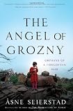 The Angel of Grozny: Orphans of a Forgotten War
