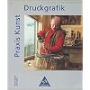 Praxis Kunst - Sekundarstufe II: Praxis Kunst, Druckgrafik
