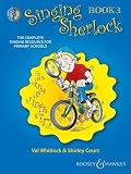 Singing Sherlock Vol. 3 - The complete singing resource for primary schools - Singing Sherlock series - childrens choir - edition with 2 CDs