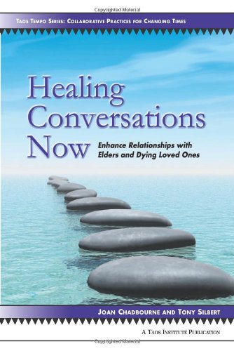 healing conversations now enhance relationships with elders and dying loved ones
