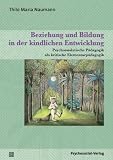 Produkt-Bild: Beziehung und Bildung in der kindlichen Entwicklung: Psychoanalytische P&auml;dagogik als kritische Elementarp&auml;dagogik