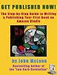GET PUBLISHED NOW! Your Step-by-Step Guide to Writing & Publishing Your First Book on Amazon Kindle