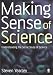 Making Sense of Science: Understanding the Social Study of Science