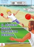Il mistero della racchetta perduta - Ping-Pong (Italian Edition)