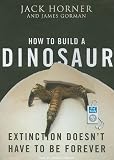 How to Build a Dinosaur: Extinction Doesn t Have to Be Forever