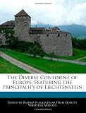 The Diverse Continent of Europe: Featuring the Principality of Liechtenstein