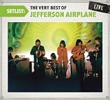 Jefferson Airplane Setlist: The Very Best Of Jefferson Airplane Live