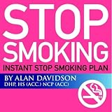 Stop Smoking - Instant Stop Smoking Plan By Alan Davidson (Hypnosis Guide)