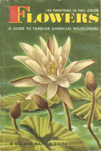 Flowers, a Guide to Familiar American Wildflowers