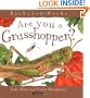 Are You a Grasshopper? (Backyard Books)