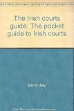 The Irish courts guide : the pocket guide to Irish courts