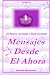 Mensajes Desde El Ahora: El Morya, Jeremias y Saint Germain (Spanish Edition) Mensajes Desde El Ahora: El Morya, Jeremias y Saint Germain (Spanish Edition)