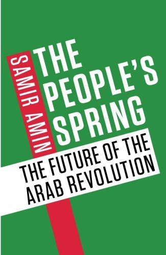 The People's Spring: The Future of the Arab Revolution