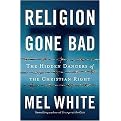 Religion Gone Bad (The Hidden Dangers of the Christian Right) (Hardcover)