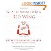 What It Means to Be a Red Wing: Detroit's Greatest Players Talk about Detroit Hockey