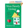 Slow Family Living: 75 Simple Ways to Slow Down, Connect, and Create More Joy