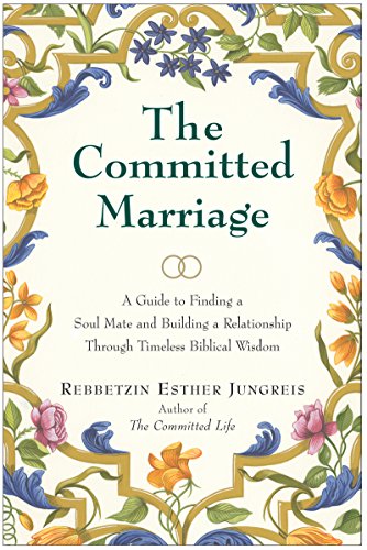 The Committed Marriage: A Guide to Finding a Soul Mate and Building a Relationship Through Timeless Biblical Wisdom