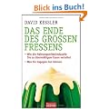 Das Ende des gro�en Fressens: � Wie die Nahrungsmittelindustrie Sie zu �berm��igem Essen verleitet - � Was Sie dagegen tun k�nnen