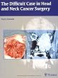 The Difficult Case in Head and Neck Cancer Surgery