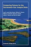 Comparing Futures for the Sacramento - San Joaquin Delta (Freshwater Ecology Series)