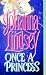 Once a Princess (Cardinia's Royal Family)