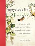 Encyclopedia of Spirits: The Ultimate...