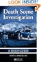 Death Scene Investigation: A Field Guide
