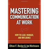 Mastering Communication at Work: How to Lead, Manage, and Influence