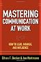 Mastering Communication at Work: How to Lead, Manage, and Influence