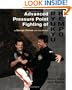 Advanced Pressure Point Fighting of Ryukyu Kempo: Dillman Theory for All Systems Point Fighting
