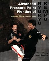 Advanced Pressure Point Fighting of Ryukyu Kempo: Dillman Theory for All Systems Point Fighting