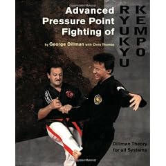 Advanced Pressure Point Fighting of Ryukyu Kempo: Dillman Theory for All Systems Point Fighting