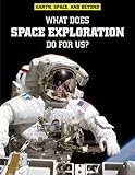 What does space exploration do for us?