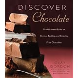 Discover Chocolate: The Ultimate Guide to Buying, Tasting, and Enjoying Fine Chocolate