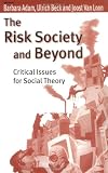  : The Risk Society and Beyond: Critical Issues for Social Theory