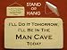 I'll do it tomorrow, I'll be in the Man Cave today.