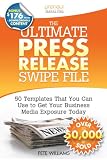 The Ultimate Press Release Swipe File: 50 Templates That You Can Use to Get Your Business Media Exposure Today
