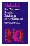 Mubadele - an Ottoman/Russian exchange of ambassadors : [the journals of Abdulkerim Pasha and Prince Repnin]