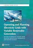 Operating and planning electricity grids with variable renewable generation : review of emerging lessons from selected operational experiences and desktop studies