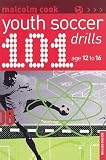 101 Youth Soccer Drills : Age 12 to 16